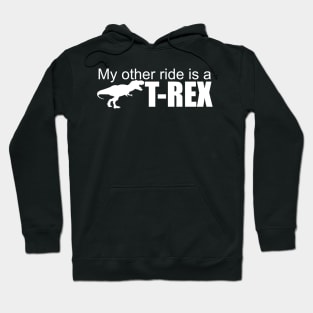 Ark Survival Evolved- My Other Ride is a T-rex Hoodie